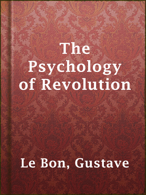 Title details for The Psychology of Revolution by Gustave Le Bon - Available